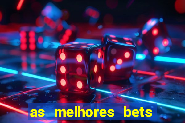 as melhores bets do brasil